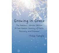 Growing in Grace: The Seasons - Winter Edition: A Four-Season Journey of Faith, Recovery, and Renewal