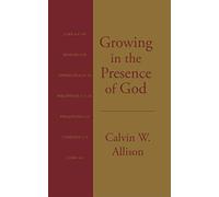 Growing In The Presence Of God