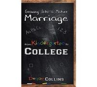 Growing Into a Mature Marriage from Kindergarten to College - Delyce Collins - Publishing Services Consortium LLC PSC - Livre en Anglais Delyce CollinsDelyce Collins (Auteur)