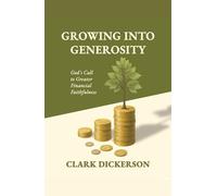 Growing into Generosity: God's Call to Greater Financial Faithfulness
