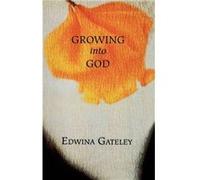 Growing into God by Edwina Gateley Edwina Gateley (Auteur)