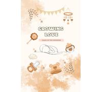Growing Love - Diary of Newborn: BABY FIRST YEAR MEMORIES, GIFT FOR PARENTS, BABY GROWTH TRACKER