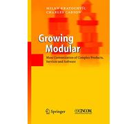 Growing Modular : Mass Customization Of Complex Products, Services And Software