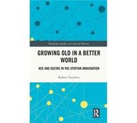 Growing Old in a Better World - Troschitz Robert Technical University Dresden Germany - Taylor amp Francis Ltd - Livre en Anglais - Hardback Troschitz Robert Technical University Dresden GermanyTrosch