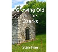 Growing Old in The Ozarks