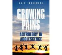 Growing Pains: Astrology In Adolescence Alex Trenoweth, (Auteur)