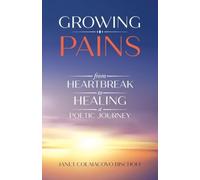 Growing Pains: From Heartbreak to Healing a Poetic Journey