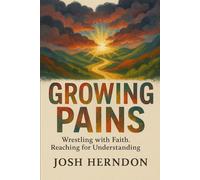 Growing Pains: Wrestling with Faith. Reaching for Understanding.