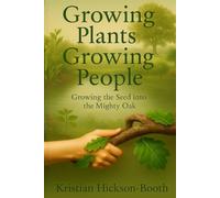Growing Plants Growing People: Growing The Seed Into The Mighty Oak