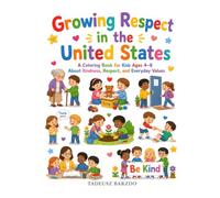 Growing Respect in the United States: A Coloring Book for Kids Ages 4-8 About Kindness, Respect, and Everyday Values