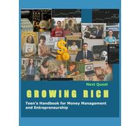 Growing Rich: Teen’s Handbook for Money Management and Entrepreneurship