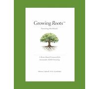 Growing Roots™ Parenting Workbook: A Brain-Based Framework for Sustainable ADHD Parenting