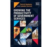 Growing the Productivity of Government Services - [Livre en VO] Patrick Dunleavy, Dr Leandro Carrera (Auteur)
