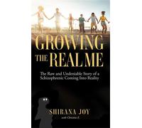 Growing the Real Me The Raw and Undeniable Story of a Schizophrenic Coming Into Reality - Shirana Joy - O'Leary Publishing - ebook (ePub) - Livre