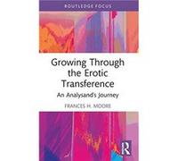 Growing Through the Erotic Transference by Frances H. Moore Frances H. Moore (Auteur)