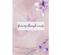 Growing Through Words: A Dear Diary for Thoughts, Dreams and Memories.