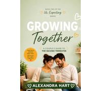 Growing Together: A Couple's Guide to the Second Trimester
