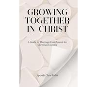 Growing Together In Christ: A Guide To Marriage Enrichment