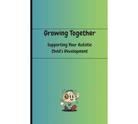 Growing Together: Supporting Your Autistic Child's Development