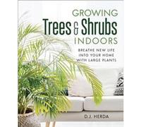 Growing Trees and Shrubs Indoors by D.J. Herda Unknown (Auteur)