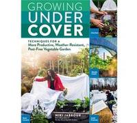Growing Under Cover by Niki Jabbour Niki Jabbour (Auteur)