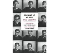 Growing Up Absurd: Problems of Youth in the Organized Society