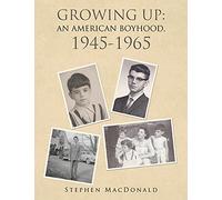 Growing Up: An American Boyhood, 1945-1965