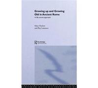 Growing Up and Growing Old in Ancient Rome by Mary Harlow Mary Harlow, Ray Laurence (Auteur)