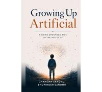Growing Up Artificial: Raising Grounded Kids in the Age of AI