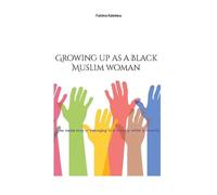 Growing Up As A Black Muslim Woman - An Inside Story Of Belonging To A Minority Within A Minority