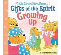 Growing Up Berenstain Bears Gifts of the Spirit by Mike Berenstain Mike Berenstain (Auteur)