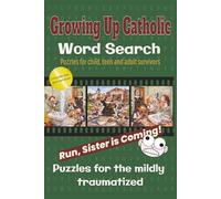 Growing Up Catholic Word Search Puzzle Book: Word Search Puzzles for Catholic School Alumni Who Remember Everything | 6x9 inches, 110 pages | 50+ Puzzles