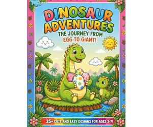 Growing Up Dinosaur: A Story Coloring Book for Kids Ages 3-7: Egg to Giant Adventure - 35+ Fun Educational Coloring Pages About Dinosaur Life Stages for Preschool and Kindergarten Kids