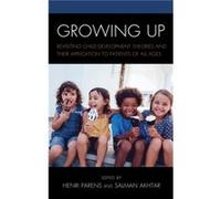 Growing Up Edited by Henri Parens , Contributions by Salman Akhtar , Contributions by Harold Blum , Contributions by Susan Coates Ph D , Contributions by Wendy Olesker , Contributions by Henri Parens 