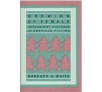 Growing Up Female, Contributions in Women's Studies Barbara A. White (Auteur)