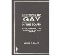 Growing Up Gay in the South, Haworth Gay & Lesbian Studies James T. Sears (Auteur)