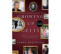 Growing Up Getty: The Story of America's Most Unconventional Dynasty