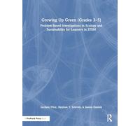 Growing Up Green Grades 3-5: Problem-based Investigations in Ecology and Sustainability for Learners in Stem