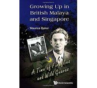 Growing Up In British Malaya And Singapore