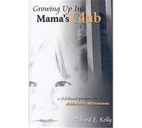Growing Up in Mama's Club Richard E. Kelly (Auteur)