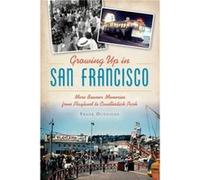 Growing Up in San Francisco More Boomer Memories from Playland to Candlestick Park by Frank Dunnigan Frank Dunnigan (Auteur)