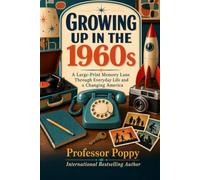 Growing Up in the 1960s: A Large-Print Memory Lane Through Everyday Life and a Changing America