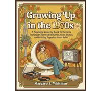 Growing Up in the 1970s: A Nostalgic Coloring Book for Seniors Featuring Cherished Memories, Retro Scenes, and Relaxing Pages for Stress Relief