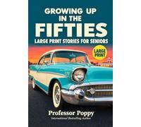 Growing Up in the Fifties: Large Print Stories for Seniors: 18 True Stories from a Simpler, Sweeter Time | A Perfect Gift for Any Senior You Love