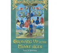 Growing Up in the Middle Ages Paul B. Newman (Auteur)