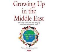 Growing Up in the Middle East: The Daily Lives & Well-Being of Israeli & Palestinian Youth (Pediatrics, Child and Adolescent Health) - [Version Originale] Inconnu (Auteur)