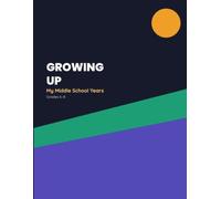 Growing Up!: My Middle School Years (Grades 6-8)
