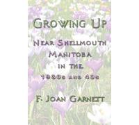 Growing Up Near Shellmouth Manitoba in the 1930s and 40s