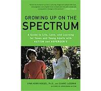 Growing Up on the Spectrum Claire Lazebnik, Lynn Kern Koegel (Auteur)