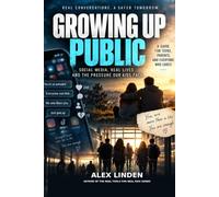 Growing Up Public: Social Media, Real Lives and the Pressure Our Kids Face